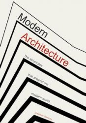 Modern Architecture: The Structures that Shaped the Modern World