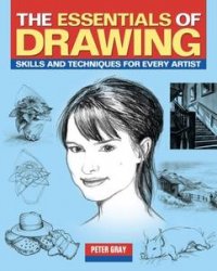 The Essentials of Drawing: Skills and techniques for every artist