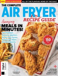 The Complete Air Fryer Recipe Guide - 1st Edition, 2023