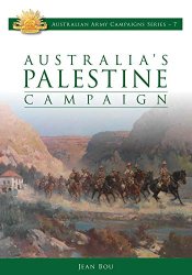 Australia's Palestine Campaign 1916-1918 (Australian Army Campaigns Series Book 7)