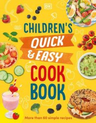 Children's Quick & Easy Cookbook: More Than 60 Simple Recipes