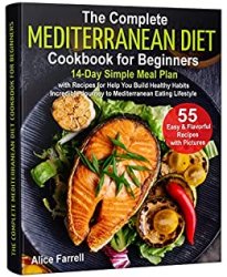 The Complete Mediterranean Diet Cookbook for Beginners: 14-Day Simple Meal Plan with Recipes