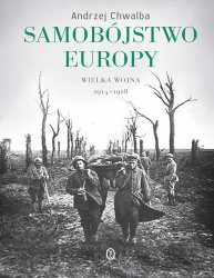 Samobojstwo Europy. Wielka wojna 1914-1918