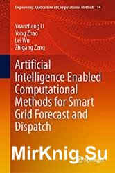 Artificial Intelligence Enabled Computational Methods for Smart Grid Forecast and Dispatch