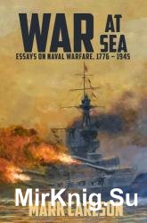 War at Sea: Essays on Naval Warfare, 1776  1945