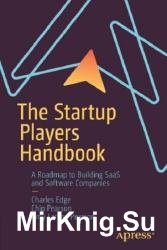 The Startup Players Handbook: A Roadmap to Building SaaS and Software Companies