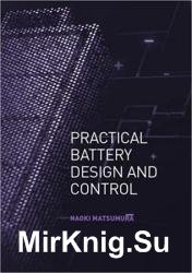 Practical Battery Design and Control