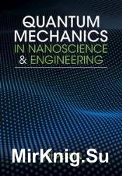 Quantum Mechanics in Nanoscience and Engineering