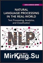 Natural Language Processing in the Real World: Text Processing, Analytics, and Classification