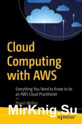 Cloud Computing with AWS: Everything You Need to Know to be an AWS Cloud Practitioner