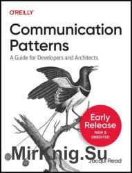 Communication Patterns: A Guide for Developers and Architects (2nd Early Release)