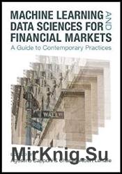 Machine Learning and Data Sciences for Financial Markets: A Guide to Contemporary Practices