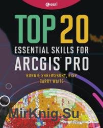 Top 20 Essential Skills for ArcGIS Pro (Top 20 Essential Skills)