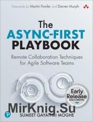 The Async-First Playbook: Remote Collaboration Techniques for Agile Software Teams (Early Release)