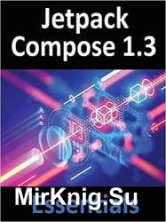 Jetpack Compose 1.3 Essentials: Developing Android Apps with Jetpack Compose 1.3, Android Studio, and Kotlin