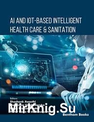 AI and IoT-Based Intelligent Health Care and Sanitation