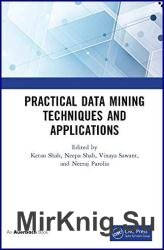 Practical Data Mining Techniques and Applications