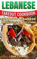 Lebanese Takeout Cookbook: Favorite Lebanese Takeout Recipes to Make at Home