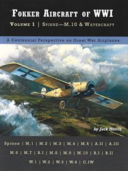 Fokker Aircraft of WWI Volume 1: Spinne - M.10 & Watercraft (Great War Aviation Centennial Series 51)