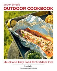 Super Simple Outdoor Cookbook: Quick and Easy Food for Outdoor Fun