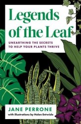 Legends of the Leaf: Unearthing the secrets to help your plants thrive