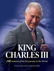 King Charles III: 100 moments from his journey to the throne