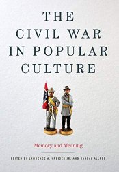 The Civil War in Popular Culture: Memory and Meaning