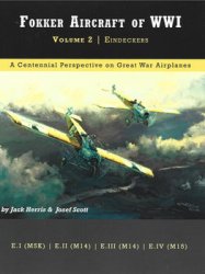 Fokker Aircraft of WWI Volume 2: Eindeckers (Great War Aviation Centennial Series 52)