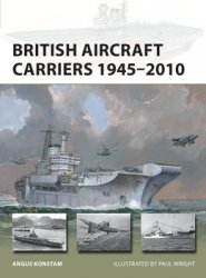 British Aircraft Carriers 1945-2010 (Osprey New Vanguard 317)