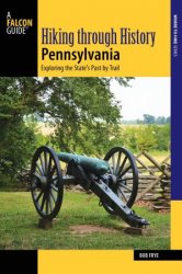 Hiking through History Pennsylvania: Exploring the States Past by Trail (Where to Hike)