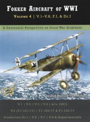 Fokker Aircraft of WWI Volume 4: V.1V.8, F.I, & Dr.I (Great War Aviation Centennial Series 54)