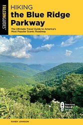Hiking the Blue Ridge Parkway: The Ultimate Travel Guide to America's Most Popular Scenic Roadway (Regional Hiking Series)