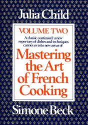 Mastering the Art of French Cooking, Volume 2: A Cookbook (Mastering the Art of French Cooking)