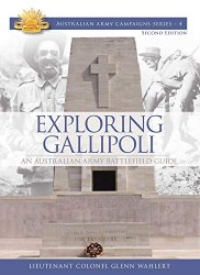 Exploring Gallipoli: Australian Army's Battlefield Guide to Gallipoli (Australian Army Campaigns Series)