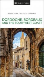 DK Eyewitness Dordogne, Bordeaux and the Southwest Coast (DK Eyewitness Travel Guide), 2023 Edition
