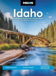 Moon Idaho: Hiking & Biking, Scenic Byways, Year-Round Recreation (Moon Travel Guide)