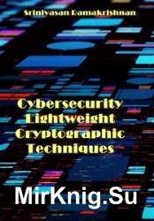 Cybersecurity Lightweight Cryptographic Techniques