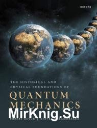 The Historical and Physical Foundations of Quantum Mechanics