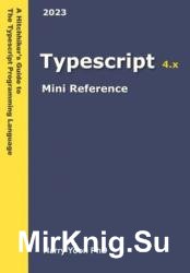 Typescript Mini Reference: A Quick Guide to the Typescript Programming Language for Busy Coders: 4