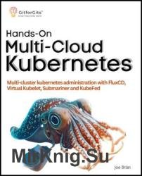 Hands-On Multi-Cloud Kubernetes: Multi-cluster Kubernetes deployment and scaling with FluxCD, Virtual Kubelet