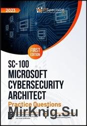 SC-100: Microsoft Cybersecurity Architect: Practice Questions, First Edition