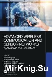 Advanced Wireless Communication and Sensor Networks: Applications and Simulations