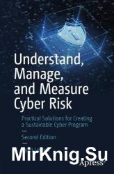 Understand, Manage, and Measure Cyber Risk: Practical Solutions for Creating a Sustainable Cyber, 2nd Edition