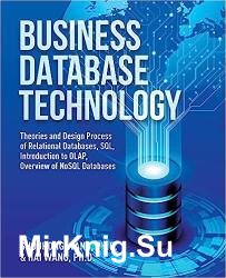 Business Database Technology: Theories and Design Process of Relational Databases, SQL, Introduction to OLAP, 2nd Edition