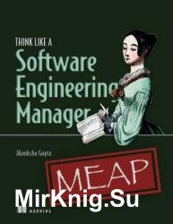 Think Like a Software Engineering Manager (MEAP v5)