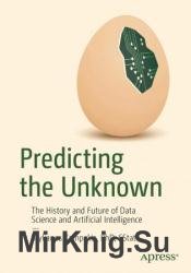 Predicting the Unknown: The History and Future of Data Science and Artificial Intelligence