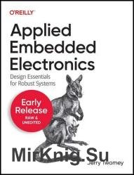 Applied Embedded Electronics: Design Essentials for Robust Systems (Fifth Early Release)