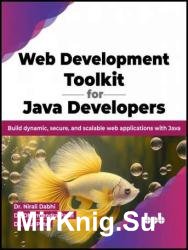 Web Development Toolkit for Java Developers: Build dynamic, secure, and scalable web applications with Java