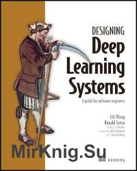 Designing Deep Learning Systems: A software engineer's guide (Final Release)