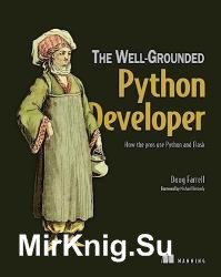 The Well-Grounded Python Developer: How the pros use Python and Flask (Final Release)